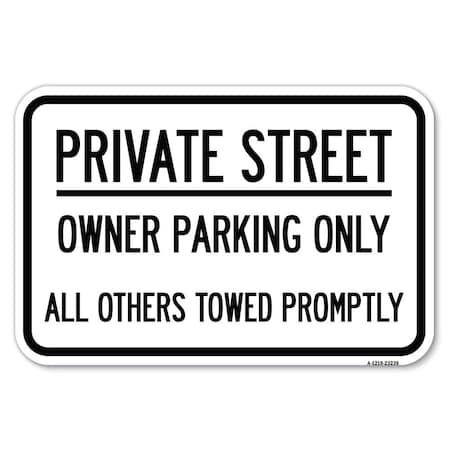 Signmission Private Street Owner Parking Only All O Heavy-Gauge Aluminum Sign, 12" x 18", A-1218-23239 A-1218-23239